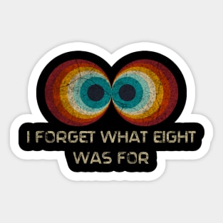 Retro Stripes Funny Saying I Forget What Eight Was For - Violent femmes kiss Sticker